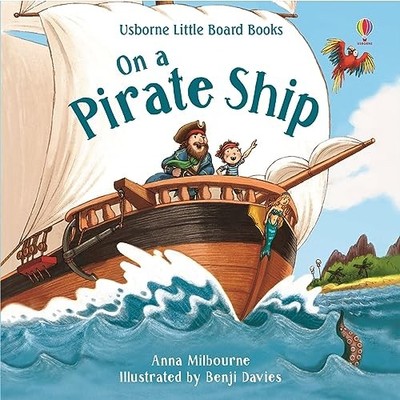 On a Pirate Ship (Little Board Books): 1 by Anna Milbourne 1474971539