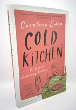Cold Kitchen : A Year of Culinary Travels Hardcover Caroline Eden Food Cooking