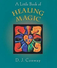 A Little Book of Healing Magic - Paperback By Conway, D.J. - GOOD