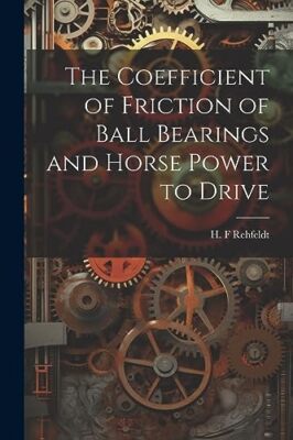 Rehfeldt - Coefficient of Friction of Ball Bearings and Horse Power to - X555z