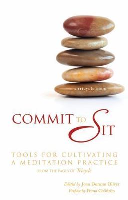 Commit to Sit : Tools for Cultivating a Meditation Practice by Joan Duncan Oliv 