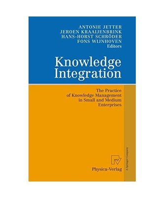 Knowledge Integration: The Practice of Knowledge Management in Small and Medium 
