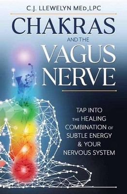 Chakras and the Vagus Nerve: Tap Into the Healing Combination of Subtle Energy &