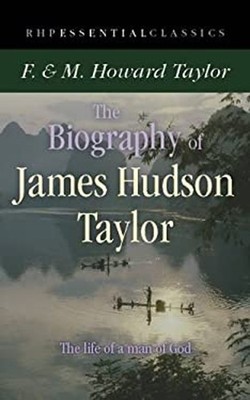 The Biography of James Hudson Taylor Paperback Howard Taylor