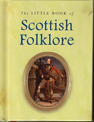 Little Book of Scottish Folklore by Joules and Ken Taylor 0752527673