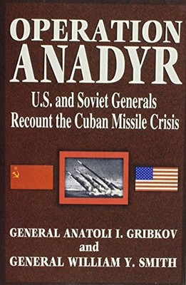 Operation Anadyr: U.S. and Soviet G..., Friendly, Alfre