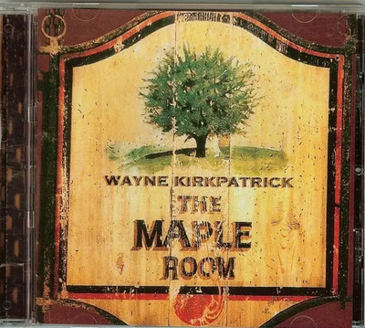 CD Wayne Kirkpatrick The Maple Room NEW OVP Rocketown Records