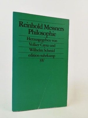 Reinhold Messner's philosophy making sense in a world without meaning Volker Caysa and