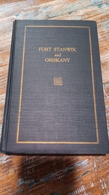 Fort Stanwix and Oriskany by John Albert Scott Hardcover 1927