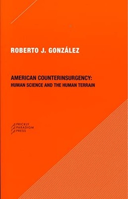 American Counterinsurgency: Human Science and the Human -  NEW Roberto J. Gonz 2