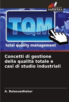 A. Balasuadhakar | Concetti Di Gestione Della Qualità Totale E Casi Di Studio...