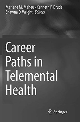 CAREER PATHS IN TELEMENTAL HEALTH By Marlene M. Maheu & Kenneth P. Drude **NEW**