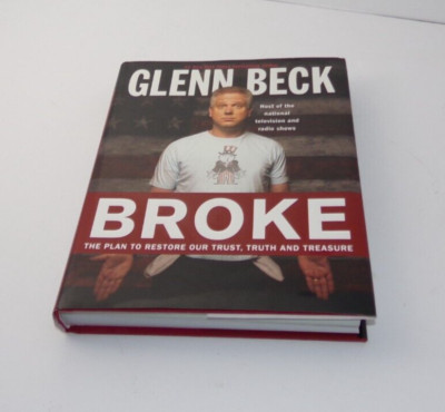 Broke by Glenn Beck : The Plan to Restore Our Trust, Truth and Treasure in U.S.A