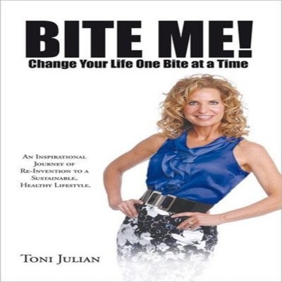 BITE ME! Change Your Life One Bite at a Time An Inspirational Jou