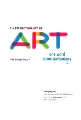Good - A New Dictionary of Art  One word - 3000 definitions - New hard - X555z