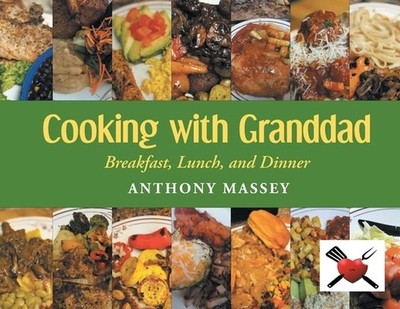Cooking with Granddad Breakfast, Lunch, Anthony Massey Paperback