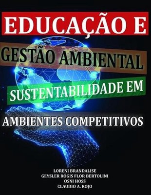 Educao E Gesto Ambiental: Sustentabilidade Em Ambientes Competitivos by Osni Hos