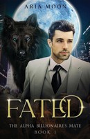 Aria Moon | The Alpha Billionaire's Mate | Taschenbuch | Englisch (2023) | Fated