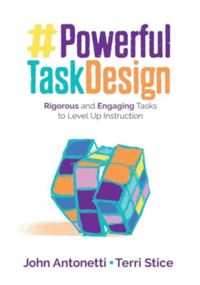 Powerful Task Design: Rigorous and Engaging Tasks to Le - Paperback NEW Antonett