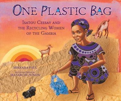One Plastic Bag: Isatou Ceesay and the Recycling Women of the Gambia (Millbrook