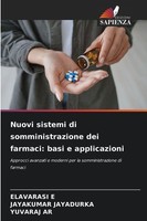 Nuovi Sistemi Di Somministrazione Dei Farmaci: Basi E Applicazioni Elavarasi E