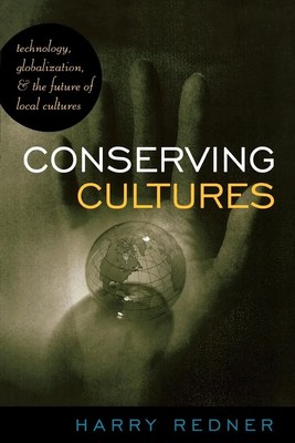 Conserving Cultures Technology, Globalization, and the Future of Local Cultures