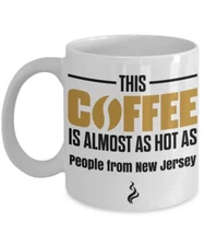 This Coffee is Almost as Hot as People From New Jersey Coffee Mug