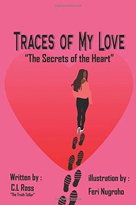 TRACES OF MY LOVE: THE SECRETS OF HEART By C L Ross & C L Ross **BRAND NEW**