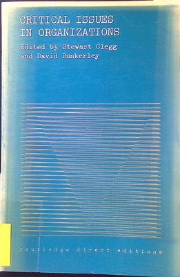Critical Issues in Organizations Clegg, Stewart and David Dunkerley: