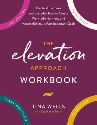 The Elevation Approach Workbook: Practical Exercises and Everyday Tools to C...