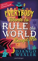 Everybody Wants To Rule The World Except Me Django Wexler