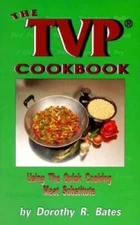 The TVP Cookbook: Using the Quick-Cooking Meat Substitute - VERY GOOD