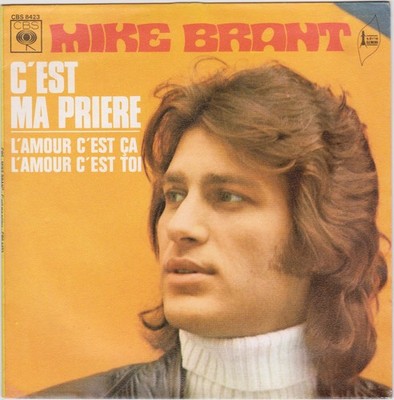 MIKE BRANT C'EST MA PRIERE / L'AMOUR C'EST CA L'AMOUR C'EST TOI FRANZÖSISCH 45 SINGLE