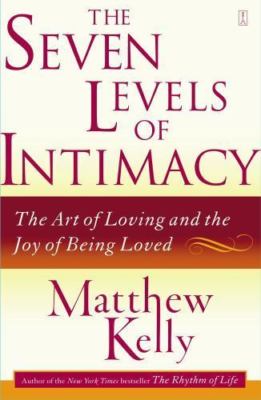 The Seven Levels of Intimacy: The - 9780743265126, paperback, Matthew Kelly, new