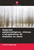 Aspectos EpidemiolóGicos, ClíNicos E TerapêUticos Da Diabetes No Idoso Lassine B
