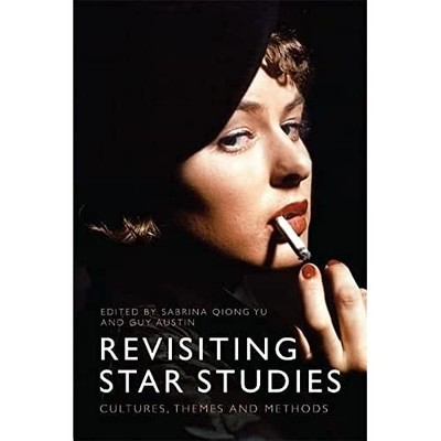 Revisiting Star Studies : Cultures, Themes and Methods