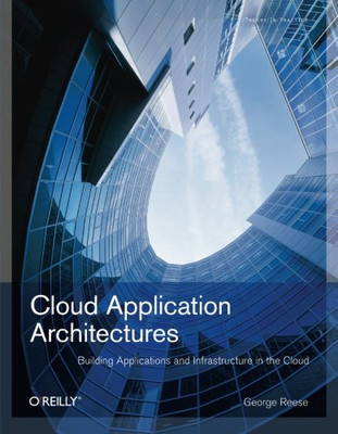 Cloud Application Architectures: Building Applications and Infra