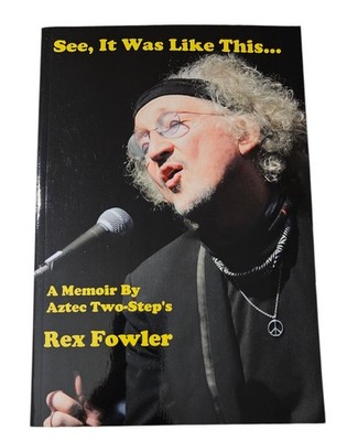 See, It Was Like This A Memoir Aztec's Two-Step's Rex Fowler Paperback Book 2023