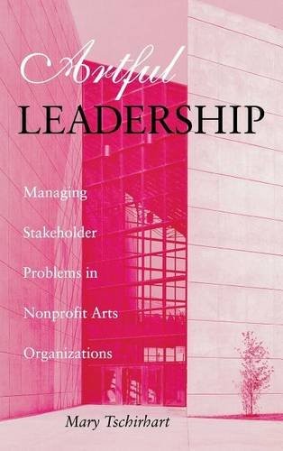 Artful Leadership – Managing Stakeholder Problems in Nonprofit Arts Organizatio…