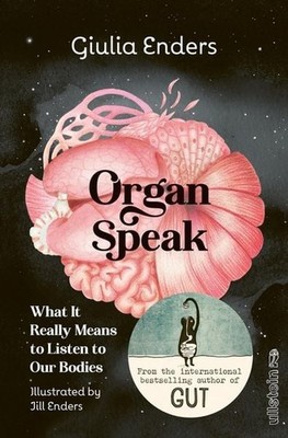 Organ Speak What It Really Means to Listen to Our Bodies | The English Editio...