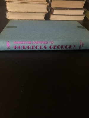 Whatever Happened To Gorgeous George? by Joe Jares (1974, Hardcover)