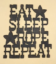 EAT, SLEEP, ROPE, REPEAT Rustic Metal Iron-like Wall Decor, 7-3/8" x 7.75", EUC