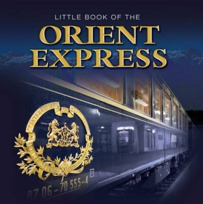 Little Book of the Orient Express,Andrew O'Brien