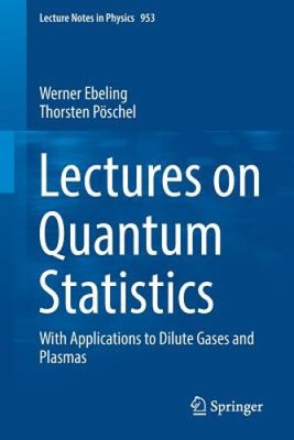 Vorlesungen über Quantenstatistik: Mit Anwendungen zur Verdünnung von Gasen und Plasmen