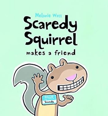 Scaredy Squirrel Makes a Friend Hardcover Melanie Watt