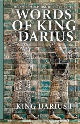 King Darius I Words of King Darius (Paperback) (UK IMPORT)