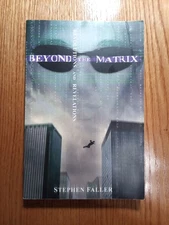 Beyond the Matrix : Revolutions and Revelations by Stephen Faller (2004,...