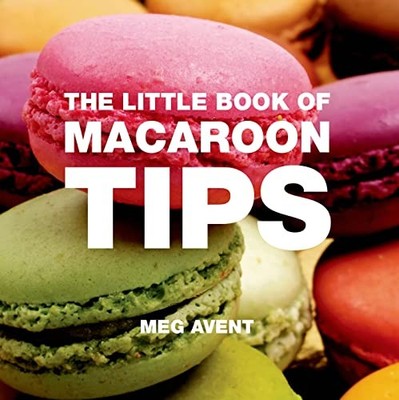 The Little Book of Macaroon Tips, Avent, Meg