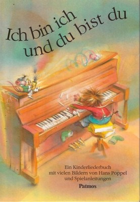 Ich bin ich und du bist du - Kinderliederbuch mit vielen Bildern & Spielen