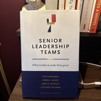 Senior Leadership Teams : What It Takes to Make Them Great